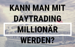 Kann man mit Daytrading Millionär werden?